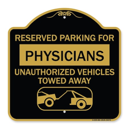 Signmission Reserved Parking for Physicians Unauthorized Vehicles Towed Away, A-DES-BG-1818-23079 A-DES-BG-1818-23079
